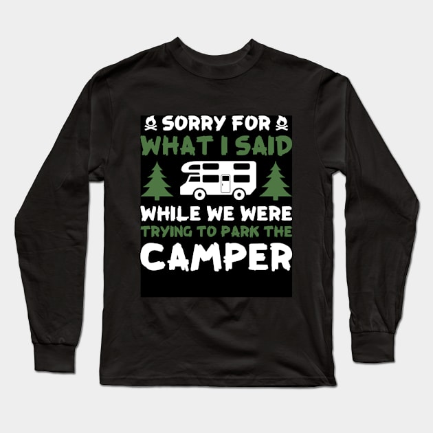 Camping 8 What I Said Long Sleeve T-Shirt by Hudkins